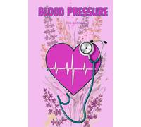 Blood Pressure Log Book: Jurnal For Daily Blood Pressure