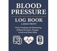 Blood Pressure Log Book: Large Print | 18 Month Daily Tracker | Record Blood Pressure, Weight, Oxygen Level, Heart Rate | 115 Pages (8.5” x 11”)