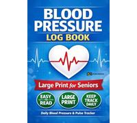 Blood Pressure Log Book: Large Print for Seniors Daily Heart Health Tracker 2026