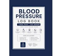 Blood Pressure Log Book: Large Print Weekly Blood Pressure Tracker with Medication Information, Medical Visits & Test Logs, Emergency Contacts, Health Records & Notes