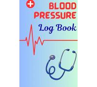 Blood Pressure Log Book: Monitor | Manage | Maintain Blood Pressure at Home Simply and Easily