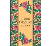 Blood Pressure Log Book: Record Your Blood Pressure, Pulse, and Notes Daily for Better Health Monitoring