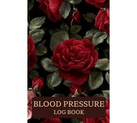 Blood Pressure Log Book: Stay Organized & In Control: Daily Tracker for Monitoring Blood Pressure & Heart Health
