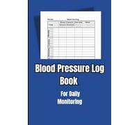 Blood Pressure Log Book: Take Control of Your Heart Health - Track Daily Blood Pressure Readings, Monitor Systolic & Diastolic Levels, and Manage ... Health Log and Wellness Record Book.