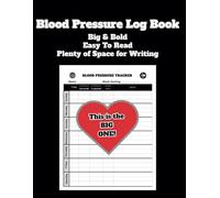 Blood Pressure Log Book - The Big One!: Track your Blood Pressure in a Large Scale Large Print Easy to Read Tracker