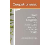 Blood Pressure Log Book: Track, Record, and Improve Your Heart Health: Daily Monitoring Made Easy for Better Health and Peace of Mind