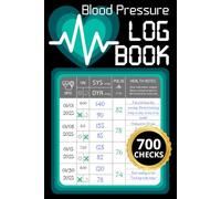 Blood Pressure Log Book: Track Your Readings, Monitor Trends & Take Control of Your Health. A Simple & Effective BP Tracker for Daily Blood Pressure, Pulse, and Health Notes
