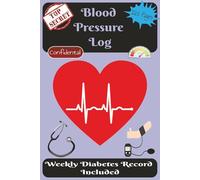 Blood Pressure Log: Weekly Diabetes Record Included