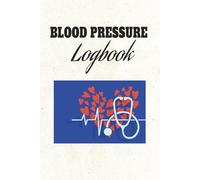 Blood Pressure Logbook: Daily Tracker for Pulse and Blood Pressure with Notes Page