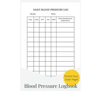 Blood Pressure Logbook for Daily Tracking: 120-Page Blood Pressure Tracker with Daily Logs, Weekly & Monthly Reviews, Medication List and Doctor Visit Notes - Simple, Calm Monitoring for 3 Months