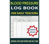 BLOOD PRESSURE LOGBOOK FOR DAILY TRACKING: JOURNAL FOR CARE GIVERS AND SELF CARE |HEALTH PLANNER TO KEEP TRACK OF FAMILY MEDICAL HISTORY,DOCTOR VISITS ... |LARGE PRINT|6X9 INCH|120 PAGES|MATTE FINISH