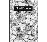 Blood Pressure Logbook for Women: 90-Day Health Tracker for Daily Blood Pressure, Blood Sugar, Meals & Medications - Large Print Journal