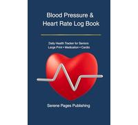 Blood Pressure Logbook: Heart Rate & Medication Tracker