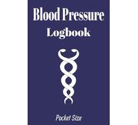 Blood Pressure Logbook: Pocket Sized | Simple daily logbook For Home Use | 4x6 inches, 110 pages | Blood Pressure Explanation and Categories Included