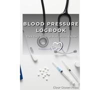 Blood Pressure Logbook: Track Daily Readings, Medications & Notes