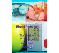 Blood Pressure: Tips On How To Manage Your Blood Pressure