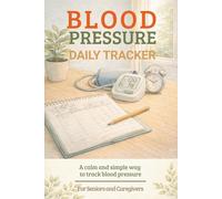 Blood Pressure Tracker for Adults: Includes Understanding Blood Pressure Guide, Category Ranges, and Daily Log Pages