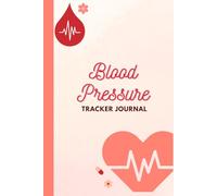 Blood Pressure Tracker Journal: Daily Readings Log for Heart Health