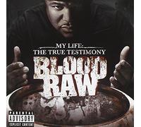 Blood Raw - Cte Presents Blood Raw: My Life The True Testimony