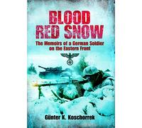 Blood Red Snow by Günter K. Koschorrek (20-Jan-2011) Paperback