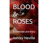 BLOOD & ROSES: A Southside Love Story