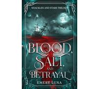 Blood, Salt, and Betrayal: Shackles and Stars Trilogy: 2