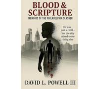 Blood & Scriptures: Memoirs of the Philadelphia Slasher