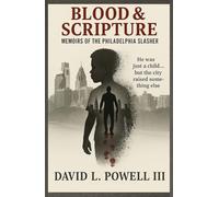 Blood & Scriptures: Memoirs of the Philadelphia Slasher