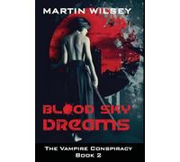 Blood Sky Dreams: The Vampire Conspiracy Book 2