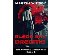 Blood Sky Dreams: The Vampire Conspiracy Book 2
