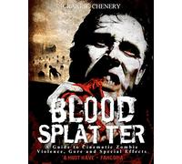 Blood Splatter: A Guide to Cinematic Zombie Violence, Gore and Special Effects