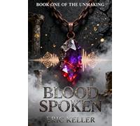 Blood Spoken: Book One of The Unmaking: 1