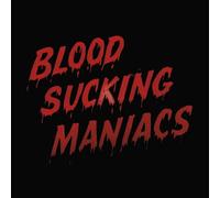 Blood Sucking Maniacs - Blood Sucking Maniacs