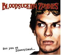 Blood Sucking Zombies from Outerspace See You At Disneyland... (CD)