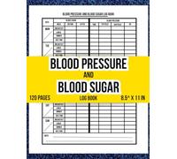 Blood sugar and Blood pressure: Blood pressure & blood sugar log book : Daily tracker for hypertension & Diabetes / 8.5* x 11 in , 120 pages .
