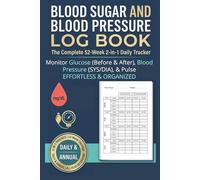 Blood Sugar and Blood Pressure Log Book: The Complete 52-Week 2-in-1 Daily Tracker