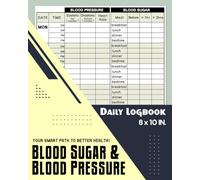 Blood Sugar and Blood Pressure Logbook: Track Your Blood Pressure and Blood Sugar Levels Daily from the Comfort of Your Home and Organize Your Results in One Convenient Place, 8" x 10"