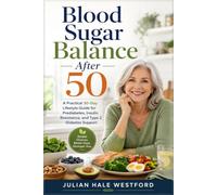 Blood Sugar Balance After 50: A Practical 30-Day Lifestyle Guide for Prediabetes, Insulin Resistance, and Type 2 Diabetes Support