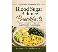 Blood Sugar Balance Breakfasts: 52 Simple, High-Protein Meals for Stable Energy & Glucose Support