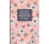 Blood Sugar & Blood Pressure Log Book: Track Blood Sugar, Bp, and Heart Rate Daily, 4 Times a Day Monitoring with Weekly Mood and Weight Check