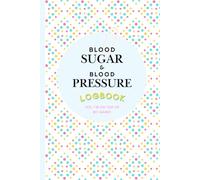 Blood Sugar & Blood Pressure Logbook: Daily Glucose and BP Tracker Journal for Diabetics / 2 in 1 Diabetes and High Blood Pressure Log Book, Record & ... & Daily Tracking, Portable Size, for Women