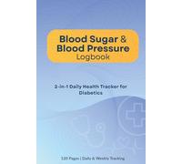 Blood Sugar & Blood Pressure Logbook for Diabetics: Daily Glucose and BP Tracker with Meal, Insulin & Heart Rate Record, 2-in-1 Health Monitoring ... Per Day for Blood Sugar and Blood Pressure