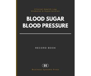 Blood Sugar & Blood Pressure Record Book: Daily Glucose, Blood Pressure and Heart Rate Tracker | A 2-Year Clinical Health Log for Diabetes and Hypertension Monitoring.