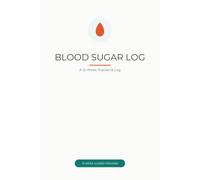 Blood Sugar Log: A 12-W aily Blood Glucose Tracker and Log Book for Diabetics, Prediabetes, and Type 2 Diabetes Monitoring