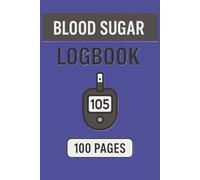 Blood Sugar Log: A Daily Diabetes Tracker to Record Blood Glucose Levels, Insulin, Meals, and Notes for Better Health Management.