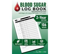 Blood Sugar Log Book, 1 Week per Page, 106 Weeks, 2 Year Edition: Weekly Blood Glucose Tracker with Before & After Readings for Breakfast, Lunch, ... A1C & Doctor Visit Tracker | 6 x 9 Inches