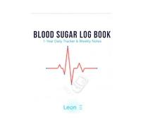 Blood Sugar Log Book: 1-Year Daily Glucose Tracker with Weekly Reflections & Notes. 52-Week Diabetes Journal for Type 1 & Type 2.