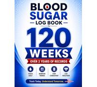 Blood Sugar Log Book: 120-W lood Glucose Tracker for Diabetics, Before & After Meals, Over 2 Years of Weekly Records