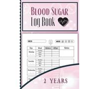 Blood Sugar Log Book - 2 Years: A Beautifully Simple 2-Year Daily Tracker for Blood Sugar, Meals, and Mood. Perfect for Managing Type 1, 2, and Gestational Diabetes
