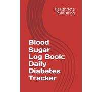 Blood Sugar Log Book: Daily Diabetes Tracker